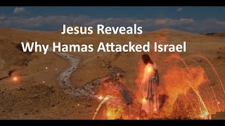 Jesus Reveals Why Hamas Attacked Israel [upl. by Boarer]