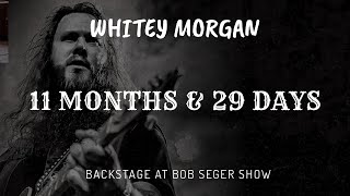 Whitey Morgan  quot11 Months amp 29 Daysquot  Backstage at Bob Seger Show [upl. by Souvaine224]