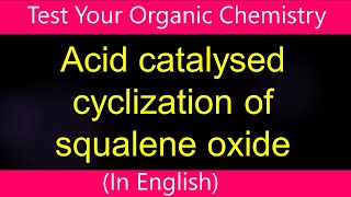 Acid Catalysed Cyclization of Squalene oxide I Problem [upl. by Ainitsirhc44]