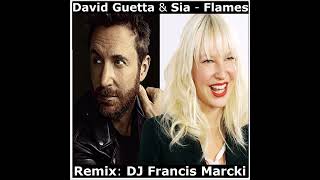 David Guetta amp Sia  Flames Remix DJ Francis Marcki [upl. by Ryon]