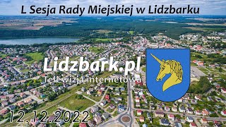 Lidzbark TV L SESJA RADY MIEJSKIEJ W LIDZBARKU 12122022 r [upl. by Ainnek]