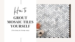 Grouting Mosaic Tiles YOURSELF  Easy Beginners Guide [upl. by Polinski]