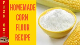 Homemade Corn Flour  How to Make Corn Flour at Home  DIY CornStarch  DIY Corn Flour by FooD HuT [upl. by Eirallam]