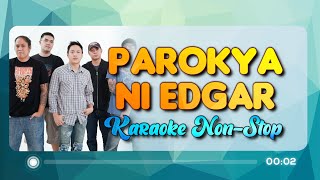 PAROKYA NI EDGAR NONSTOP KARAOKE [upl. by Anitan]