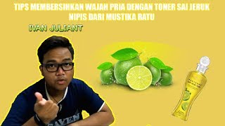 Tips Membersihkan Wajah Pria Menggunakan Toner Sari Jeruk Nipis By Mustika Ratu  Tips amp Tricks [upl. by Aggri]