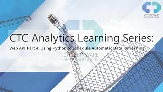 CTC Analytics Learning Series Web API Part 4  Using Python to Schedule Automatic Data Refreshing [upl. by Anaehr]