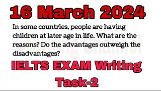 16 March 2024 ielts exam writing task2 people are having children at later age in life [upl. by Hoon]