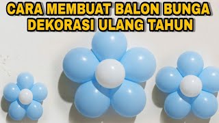 CARA MEMBUAT BALON BUNGA DENGAN MUDAH  BUNGA BALON DEKORASI ULANG TAHUN [upl. by Wolsniw556]