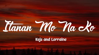 Itanan Mo Na Ako  Kejs amp Lorraine  Lyrics [upl. by Ylime]