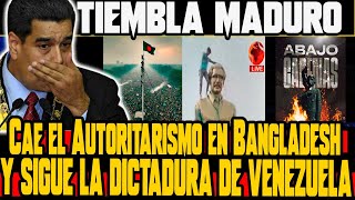 🔴EL FINAL DE MADURO SE ACERCA CAE EL AUTORISTARISMO EN BANGLADESH ASÍ CAERÁ MADURO EN VENEZUELA [upl. by Enilesoj]