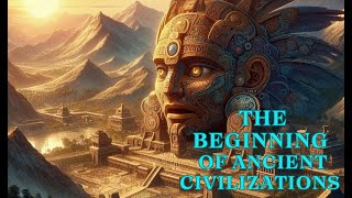 The Beginning Of Ancient Civilizations  The Birth of Ancient Civilizations [upl. by Natsuj397]