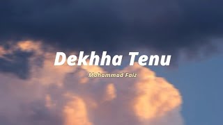 Dekhha Tenu  Mohammad Faiz Lyrics Lyric Loom lyric lyricvideo hindisong [upl. by Gavra]