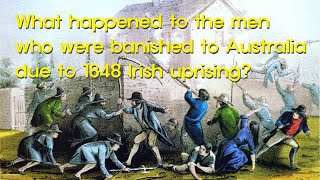 Short Story What happened to the men who were banished to Australia due to 1848 Irish uprising [upl. by Formenti380]