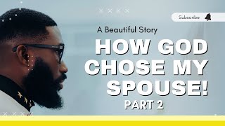 HIS STORY TIMING SEASONS amp CONVICTION FOR MARRIAGE  How God Chose My Spouse Part 2 [upl. by Chadd]