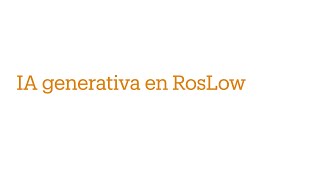 Utilización de la IA Generativa en RosLow [upl. by Navarro]