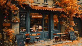 Autumn Lofi Vibes🍁Cozy Cafe Shop🌻Chill Lofi Hip Hop Mix  Beats to WorkRelaxStudy🍀Lofi Coffee ☕️ [upl. by Htebaile]