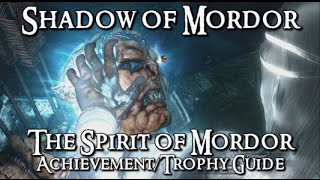 Shadow of Mordor  The Spirit of Mordor AchievementTrophy Guide [upl. by Ahslek]