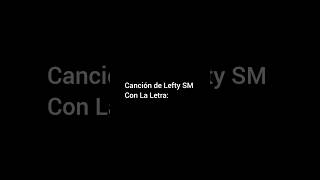 Canción de Lefty SM con la letra Diganle LeftySm Alzada [upl. by Swor]