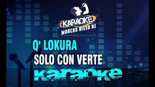 Q LOKURA  SOLO CON VERTE Karaoke [upl. by Stinky]