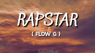 FLOW G RAPSTAR Lyrics ex battalion [upl. by Moshe]