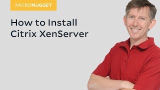 MicroNugget How to Install Citrix XenServer [upl. by Quillan]