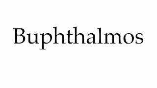 How to Pronounce Buphthalmos [upl. by Tobey]