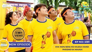 NEW Ep 4181  Kya Tapu Sena ko Milega Handi Phodne Ka Mauka I Taarak Mehta Ka Ooltah Chashmah [upl. by Aohsoj]