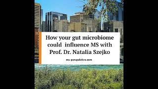 079 How your gut microbiome could influence Multiple Sclerosis with Prof Dr Natalia Szejko [upl. by Airekal78]