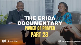 LIFE IS SPIRITUAL PRESENTS  ERICA DOCUMENTARY PART 23  Power of Prayer [upl. by Wolenik]