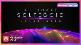 Ultimate Solfeggio SOUNDBATH  The COMPLETE Restoration  9 Divine Frequencies [upl. by Nylsoj]