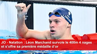 JO  Natation  Léon Marchand survole le 400m 4 nages et s’offre sa première médaille d’or [upl. by Onitram944]