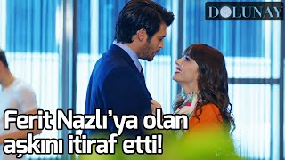 Ferit Nazlıya Olan Aşkını İtiraf Etti  Dolunay [upl. by Jenine]