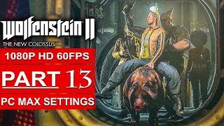 WOLFENSTEIN 2 THE NEW COLOSSUS Gameplay Walkthrough Part 13 1080p HD 60FPS PC  No Commentary [upl. by Bashemeth113]