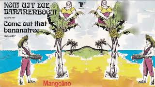 Mangolino  Kom Uit Die Bananenboom [upl. by Janifer]