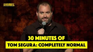 30 Minutes of Tom Segura Completely Normal [upl. by Assiren]