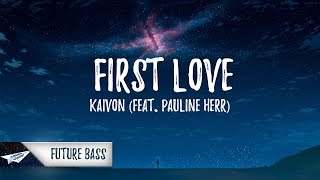 Kaivon  First Love Lyrics  Lyric Video feat Pauline Herr [upl. by Oileve572]