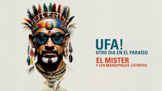 Ufa Otro día en el paraíso  El Mister y los Marsupiales Extintos [upl. by Wilkey270]