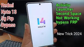 Redmi Note 13 5g Frp Bypass ।। Activity Launcher Not Working ।। Second Space Not Working bypass FRP [upl. by Sualohcin84]