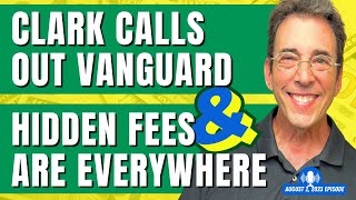 Full Show Clark Calls Out Vanguard and Hidden Fees Are Everywhere [upl. by Lyndsay]