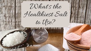 Whats the Healthiest Salt to Use [upl. by Natascha37]