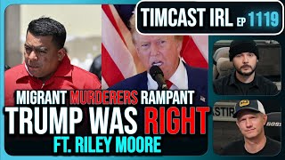 SHOCK Report PROVES Trump Right 15000 Migrant MURDERERS AT LARGE wRiley Moore  Timcast IRL [upl. by Neelie]