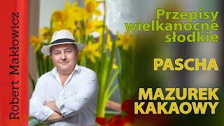 ROBERT MAKŁOWICZ GOTUJE NA WIELKANOC quotPascha i mazurek kakaowyquot [upl. by Enneiluj]