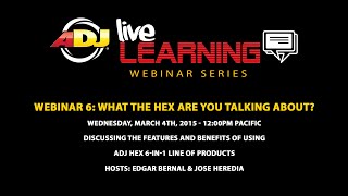 ADJ Live Learning Webinar 6 What The Hex [upl. by Enomys]