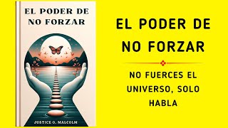 El poder de no forzar No fuerces el universo solo habla Audiolibro [upl. by Henke]