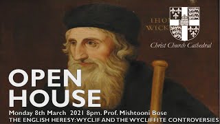 Open House 8th March 2021 8pm  The English Heresy Wyclif and the Wycliffite Controversies [upl. by Aicnerolf]