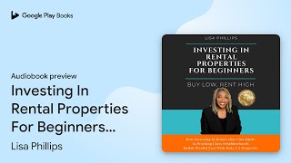 Investing In Rental Properties For Beginners… by Lisa Phillips · Audiobook preview [upl. by Analim]