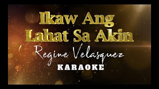 Ikaw Ang Lahat Sa Akin  Regine Velasquez  Karaoke  Instrumental [upl. by Riamu]