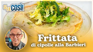 Frittata di cipolle alla Barbieri  Si fa così  Chef BRUNO BARBIERI [upl. by Horsey]