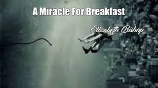 A Miracle For Breakfast Elizabeth Bishop Poem [upl. by Thatcher]