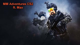 CS2 Montage  MM Adventures ft Max [upl. by Mari796]